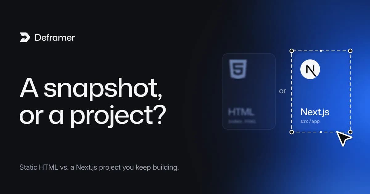 Deframer cover: “A snapshot, or a project?” Beside it, two cards, HTML or Next.js, with Next.js selected